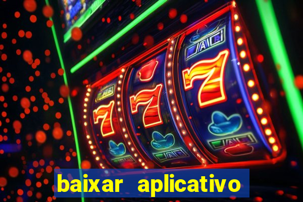 baixar aplicativo da estrela bet